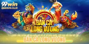 Bắn cá long vương tại 99win
