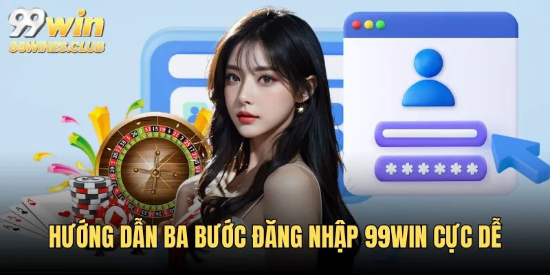 Hướng dẫn ba bước đăng nhập cực hiệu quả