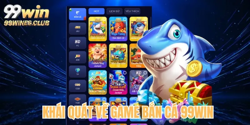 Sơ lược về game bắn cá 99WIN