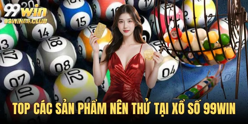 Top game hot hiện hành tại xổ số 99WIN